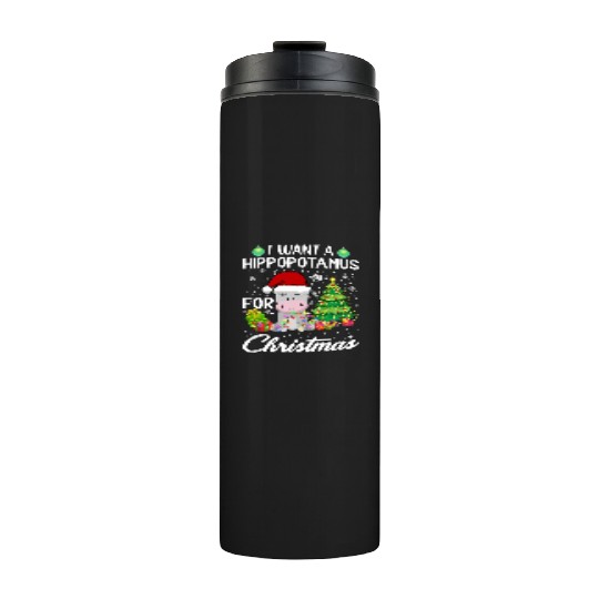 I Want A Hippopotamus For Christmas Hippo Thermal Tumblers