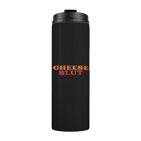 CHEESE SLUT Thermal Tumblers