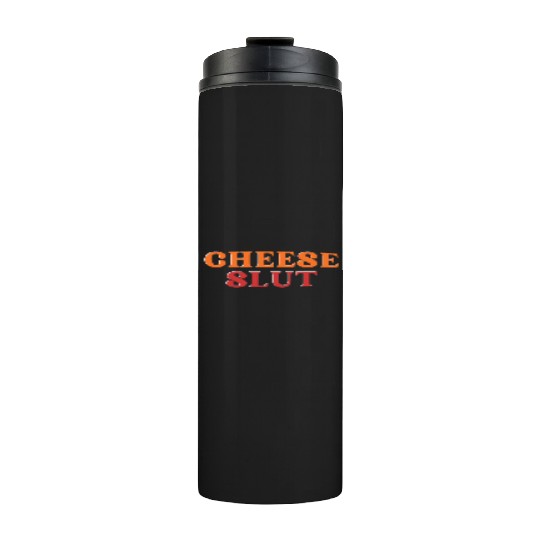 CHEESE SLUT Thermal Tumblers