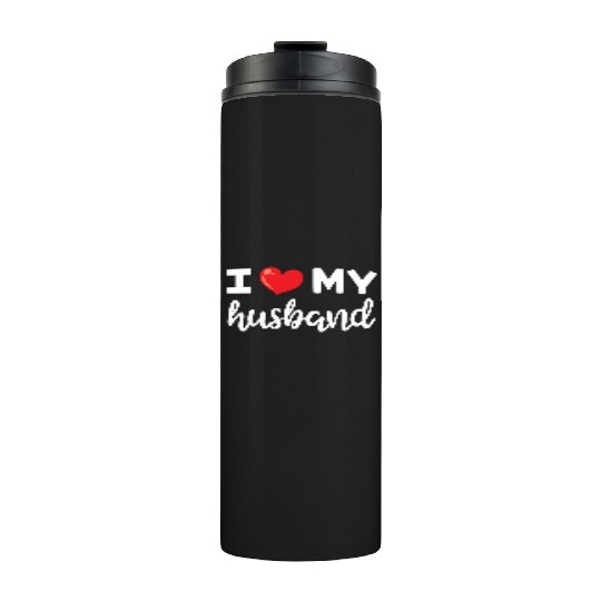 I Love My Husband Women Clothing Gift for Her Thermal Tumblers