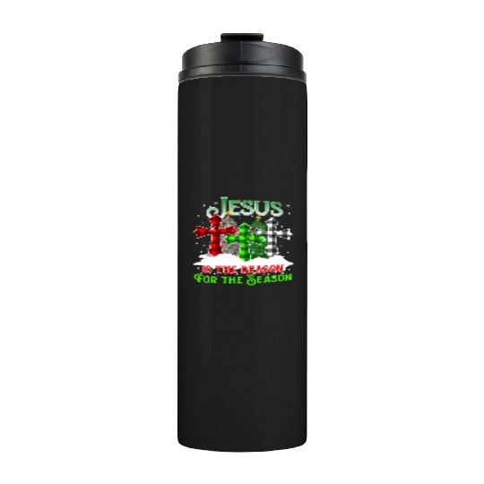 Jesus Is the Reason for the Season Holiday Christm Thermal Tumblers