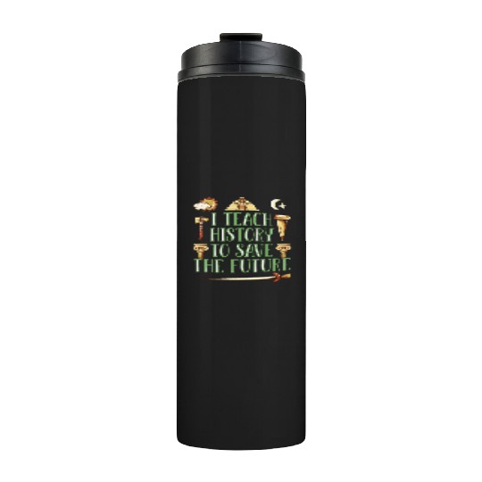 I Teach History Teacher Thermal Tumblers