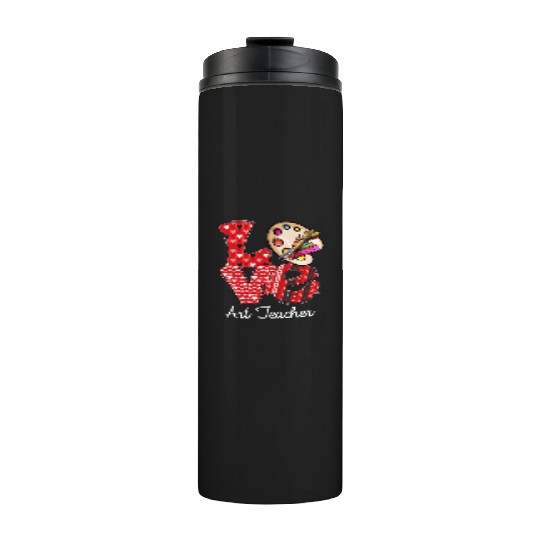 LOVE Art Teacher Valentines Day Teacherlife Thermal Tumblers