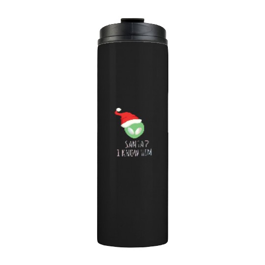 Santa? I know him. Merry Christmas. Happy New Year Thermal Tumblers
