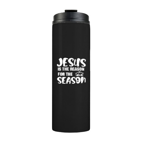 Jesus is the reason for the season faith Thermal Tumblers