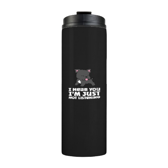 I Hear You I'm Just Not Listening Love Cane Corso Thermal Tumblers
