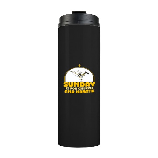 Sunday is for church and Karate Thermal Tumblers