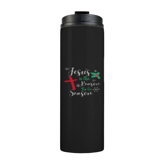 Jesus Is The Reason For The Season Thermal Tumblers