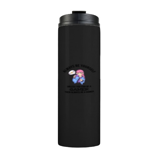 Always Be Yourself Gamer Thermal Tumblers