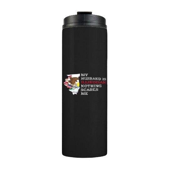 Nothing Scares Me Illinoisan Husband Illinois Thermal Tumblers