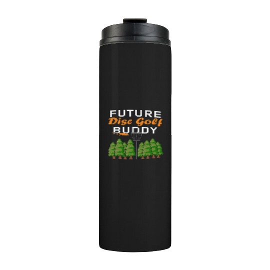 Future Disc Golf Buddy Frisbee Son Daughter Kids Thermal Tumblers