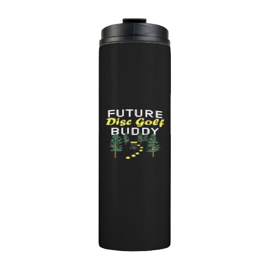 Future Disc Golf Buddy Frisbee Son Daughter Kids Thermal Tumblers