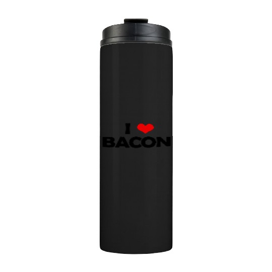I Love Bacon Thermal Tumblers
