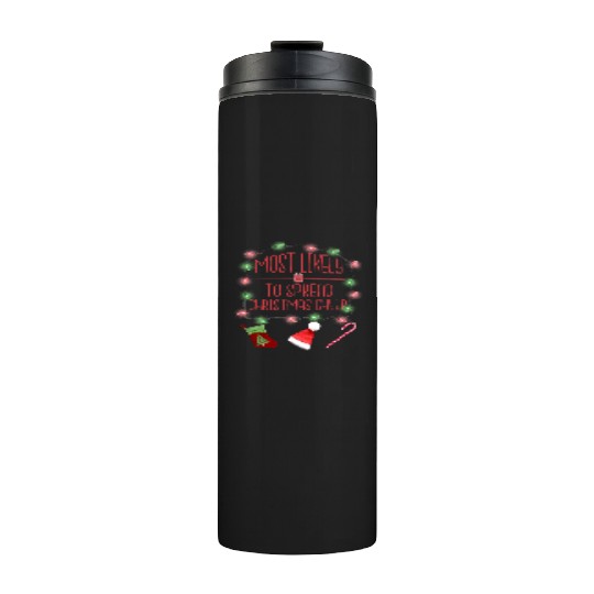 Most Likely To Spread Christmas Cheer Christmas Thermal Tumblers
