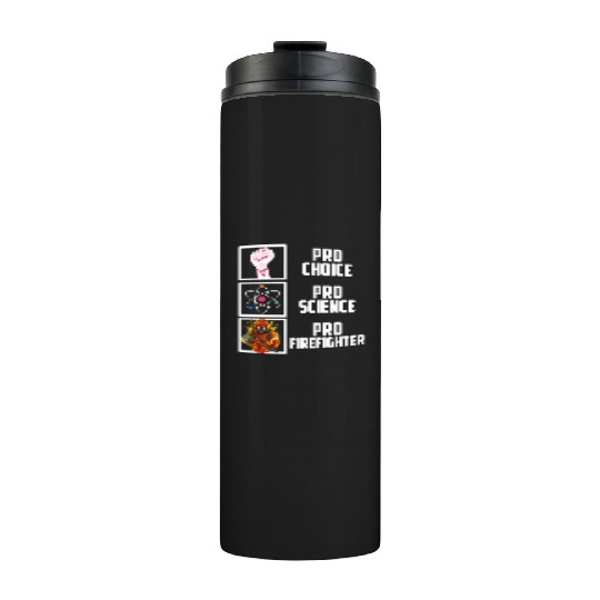 Pro Choice Pro Science Pro Firefighter Liberal Dem Thermal Tumblers