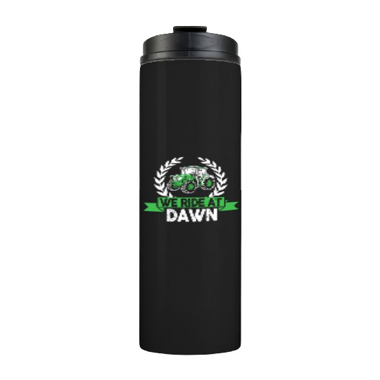 We Ride At Dawn Dad Lawn Mower Make Laugh Day Yard Thermal Tumblers