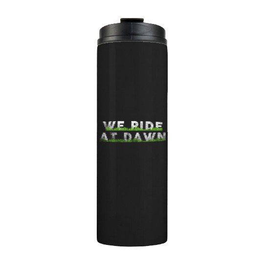 We Ride At Dawn Dad Lawn Mower Make Laugh Day Yard Thermal Tumblers