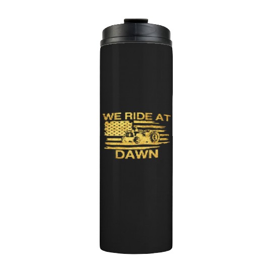 We Ride At Dawn Dad Lawn Mower Make Laugh Day Yard Thermal Tumblers