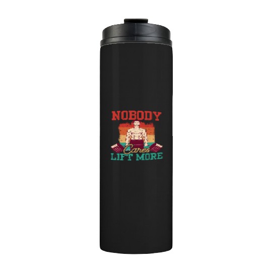 Nobody Cares Lift More Motivation Cute Sayings Thermal Tumblers
