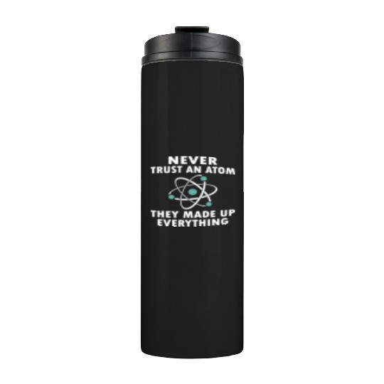 Never Trust An Atom Thermal Tumblers