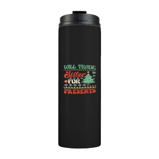 Xmas Christmas Will Trade Sister for Presents Thermal Tumblers