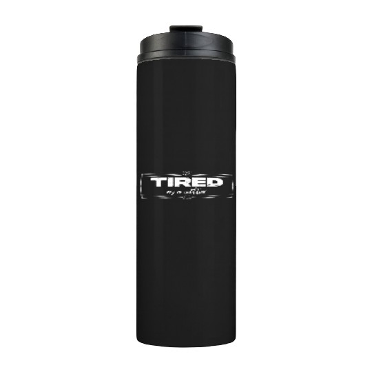 tired as a mother Thermal Tumblers