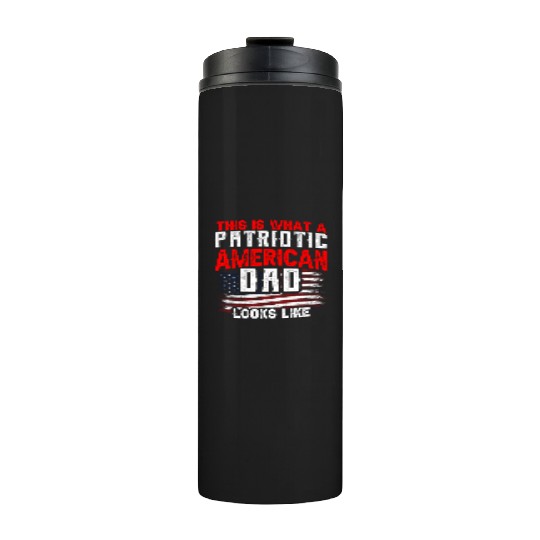 This Is What A Patriotic American Dad Looks Like Thermal Tumblers