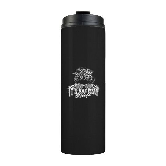 It's race day y'all - racer Thermal Tumblers
