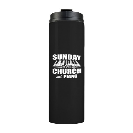 Sunday Is For Church And Piano Christian Believer Thermal Tumblers