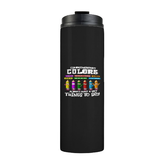 Complementary Colors Pun Artist Art Teacher Thermal Tumblers