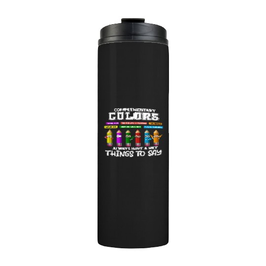 Complementary Colors Pun Artist Art Teacher Thermal Tumblers