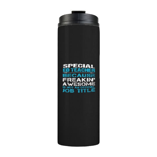 Special Ed Teacher Thermal Tumblers - Freaking Awesome Gift