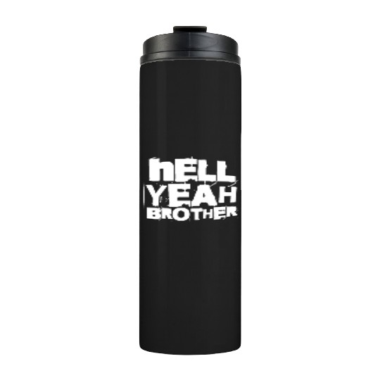Hell Yeah Brother Thermal Tumblers