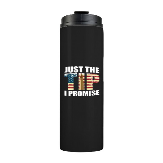 Funny Gun Owner & Gun Lover Us Flag Just The Tip I Thermal Tumblers