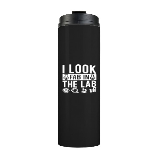 I Look Fab In The Lab Science Teacher Student Gift Thermal Tumblers