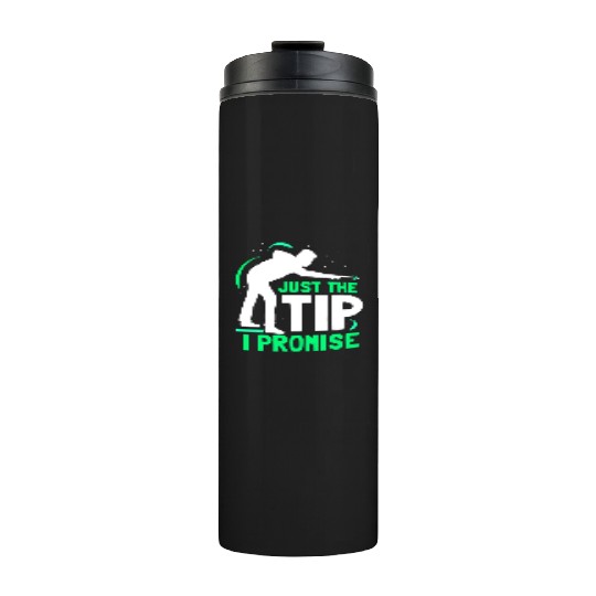 Just The Tip I Promise Billard Pool Billiard Thermal Tumblers