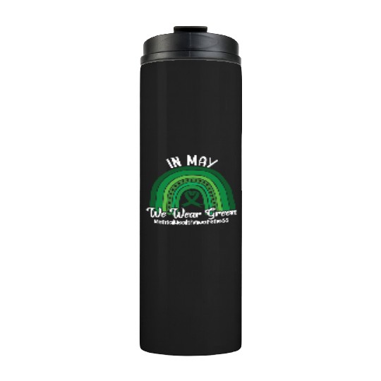 In May We Wear Green Mental Health Thermal Tumblers