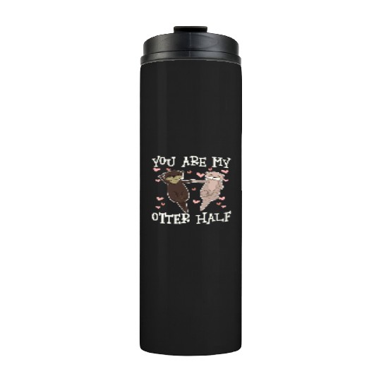 You Are My Otter Half Valentines Day Thermal Tumblers