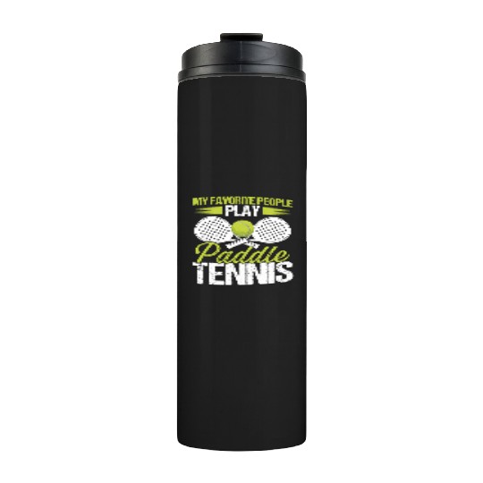 Paddle Tennis Player Match My favorite People Thermal Tumblers