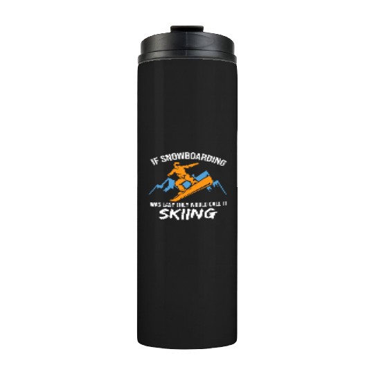 If Snowboarding Was Easy Snowboarder Giftalpinelif Thermal Tumblers