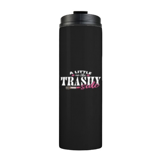 Little On The Trashy Side Funny Country Music Thermal Tumblers