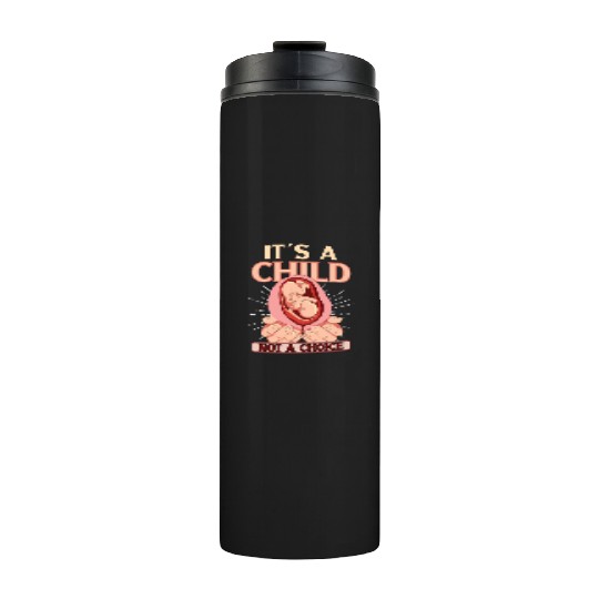 Anti Abortion Conservative Pro Life Sign Gift Thermal Tumblers