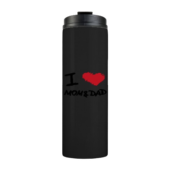 I love mom and dad Thermal Tumblers