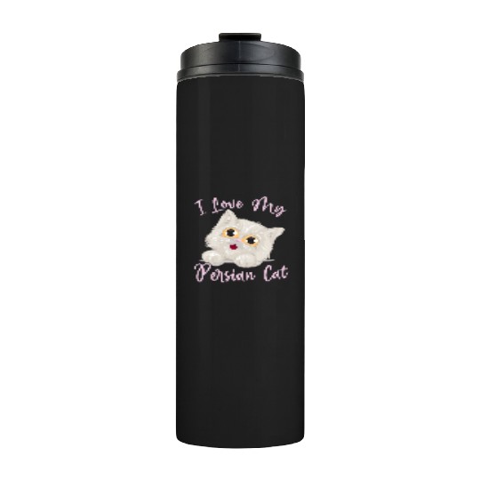 Persian Cat I Love My Persian Cat Thermal Tumblers