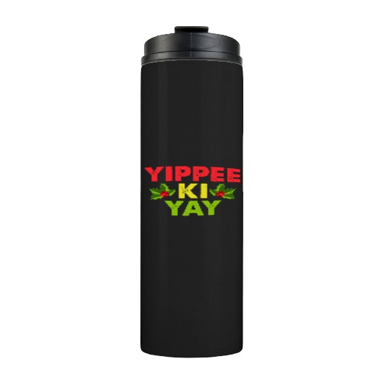 Yippee-Ki-Yay Funny Christmas Apparel Thermal Tumblers