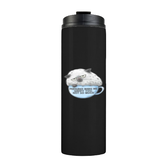 Persian Cat Persians Make Me happy! You Not Much Thermal Tumblers