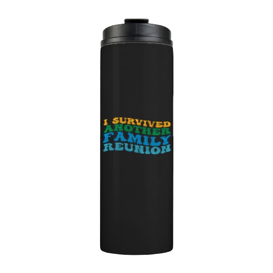 I survived Another Family Reunion Family Gathering Thermal Tumblers