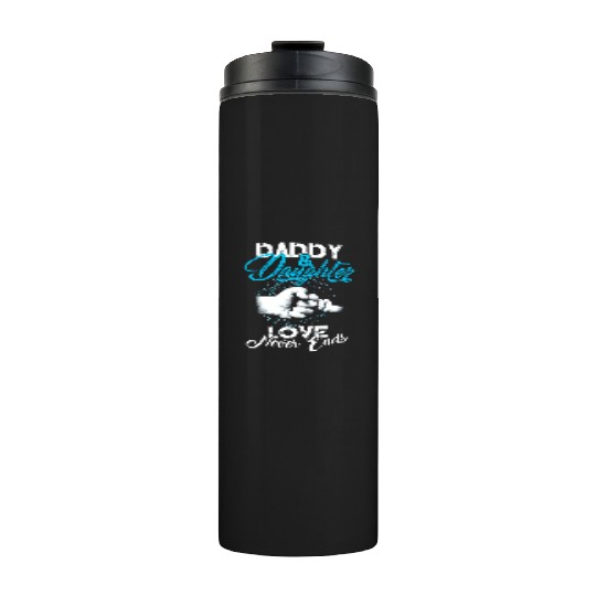 Daddy And Daughter Love Never Ends Thermal Tumblers