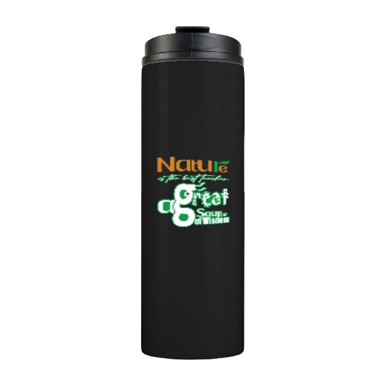 Nature is The Best Teacher Thermal Tumblers