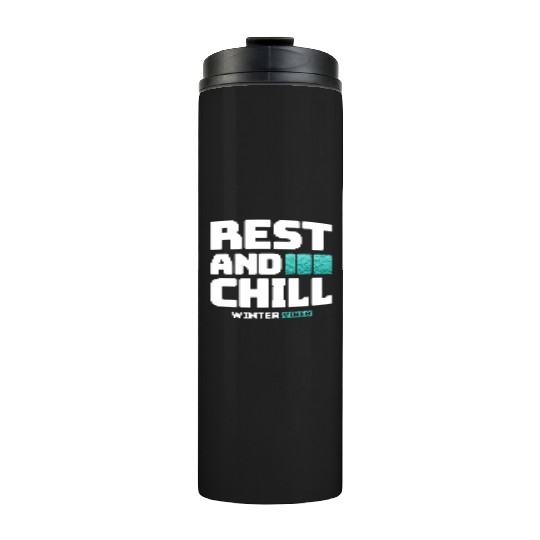 Rest and chill winter vibes snow inspiration quote Thermal Tumblers